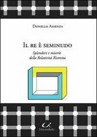 Il re è seminudo. Splendori e miserie della relatività ristretta - Donello Assenza - copertina