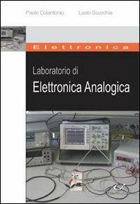 Laboratorio di elettronica analogica - Paolo Colantonio,Lucio Scucchia - copertina