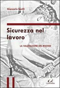 SIcurezza nel lavoro. La valutazione del rischio - Giancarlo Sestili - copertina