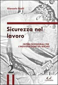 Sicurezza nel lavoro. Criteri procedurali per l'individuazione del rischio - Giancarlo Sestili - copertina