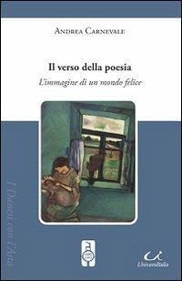 Il verso della poesia. L'immagine di un mondo felice - Andrea Carnevale - copertina