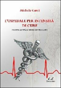 L' opedale per intensità di cure. Per una sanità a flusso controllato - Michele Curci - copertina