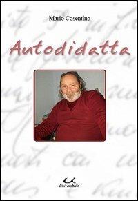 Autodidatta. Monologo, poesie e racconto - Mario Cosentino - copertina