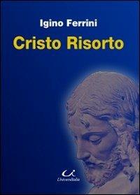 Cristo risorto - Igino Ferriri - copertina