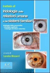 Trattato di iridologia delle relazione umane e dei sistemi familiari - Loreto Bizzarri - copertina