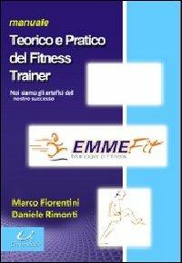 Manuale teorico e pratico del fitness trainer - Marco Fiorentini,Daniele Rimonti - copertina