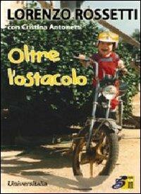 Oltre l'ostacolo - Lorenzo Rossetti - copertina