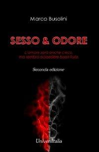 Sesso&odore. L'amore sarà anche cieco, ma sembra possedere buon fiuto - Marco Busolini - copertina