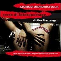 Storie di ordinaria follia. Vol. 3 - Alex Mezzenga - copertina