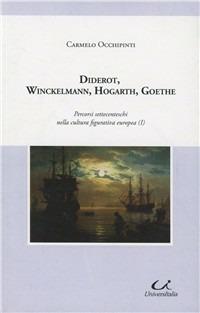 Diderot, Winckelmann, Hogarth, Goethe. I percorsi settecenteschi nella cultura figurativa europea - Carmelo Occhipinti - copertina