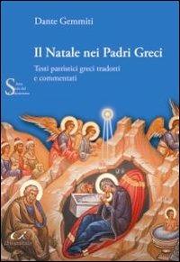 Il Natale nei padri greci. Testi patristici greci tradotti e commentati - Dante Gemmiti - copertina