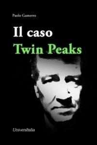 Il caso Twin Peaks - Paolo Gamerro - copertina