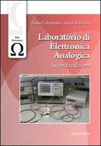 Laboratorio di elettronica analogica - Paolo Colantonio,Lucio Scucchia - copertina