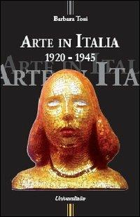 Arte in Italia 1920-1945 - Barbara Tosi - copertina