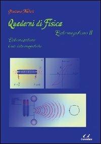 Quaderni di fisica. Elettromagnetismo. Vol. 2: Elettromagnetismo, onde elettromagnetiche. - Guiliano Natali - copertina