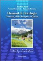 Elementi di psicologia generale, dello sviluppo e clinica. Una guida per studenti, insegnanti, genitori, operatori socio-sanitari