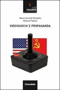 Videogiochi e propaganda - Marco Accordi Rickards,Alessia Padula - copertina