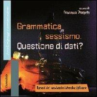 Grammatica e sessismo. Questione di dati? Lavori del seminario interdisciplinare. Vol. 1 - copertina