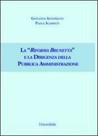 La «Riforma Brunetta» e la dirigenza della pubblica amministrazione - Giovanni Antonetti,Paola Scampati - copertina