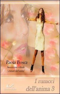 I rumori dell'anima. Vol. 3 - Paola Bosca - copertina