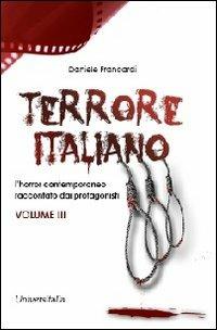 Terrore italiano. Vol. 3: L'horror contemporaneo raccontato dai protagonisti. - Daniele Francardi - copertina
