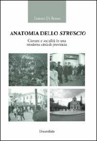 Anatomia dello struscio. Giovani e socialità in una moderna città di provincia - Ernesto Di Renzo - copertina
