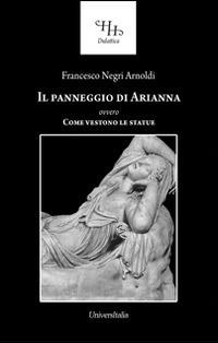 Il panneggio di Arianna ovvero come vestono le statue - Francesco Negri Arnoldi - copertina