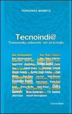 Tecnoindi@. Transmedia, videoarte, net art in India