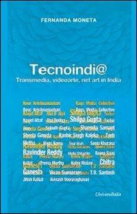 Tecnoindi@. Transmedia, videoarte, net art in India - Fernanda Moneta - copertina