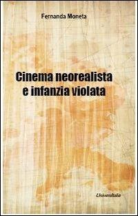 Cinema neorealista e infanzia violata - Fernanda Moneta - copertina