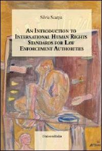 An introduction to international human rights standards for law enforcement authorities - Silvia Scarpa - copertina