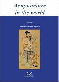 Acupuncture in the world. Traditional chinese medicine and western medicine in Rome Italy. Ediz. italiana e inglese - Samuele Barbaro Paparo - copertina