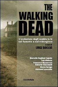 The walking dead. L'evoluzione degli zombie in tv, nel fumetto e nel videogioco - copertina