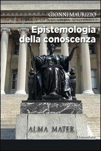 Epistemiologia della conoscenza - Maurizio Gionni - copertina