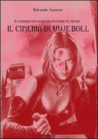 Il cinema di Uwe Boll. Lo chiamavano il regista peggiore del mondo - Edoardo Favaron - copertina
