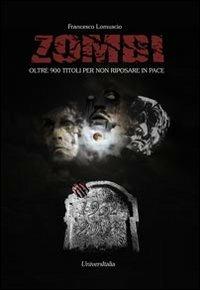 Zombi. Oltre 900 titoli per non riposare in pace - Francesco Lomuscio - copertina