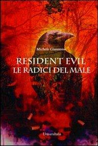 Resident Evil. Le radici del male - Michele Giannone - copertina
