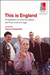 This is England. Prospettive sul cinema inglese dal free cinema a oggi - copertina