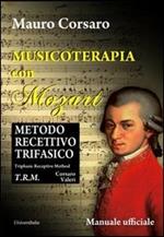 Musicoterapia con Mozart. Metodo recettivo trifasico. Ediz. italiana e inglese