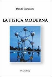 La fisica moderna - Danilo Tomassini - copertina