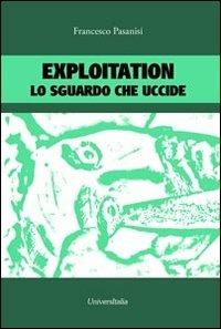 Exploitation. Lo sguardo che uccide - Francesco Pasanisi - copertina