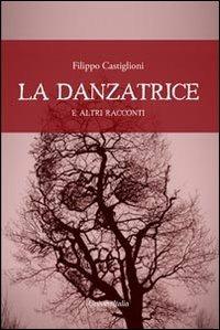 La danzatrice e altri racconti - Filippo Castiglioni - copertina