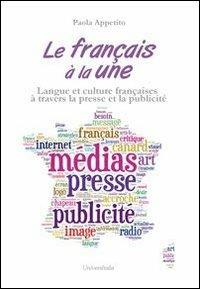 Le français à la une. Cours de langue française de l'Université Tor Vergata. Langue et culture françaises à travers la presse et la publicité - Paola Appetito - copertina