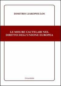 Le misure cautelari nel diritto dell'Unione Europea - Dimitris Liakopoulos - copertina