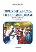 Storia della musica e delle danze cubane. Dal XV al XXI secolo. Vol. 2