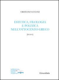 Estetica, filologia e politica nell'Ottocento greco - Cristiano Luciani - copertina