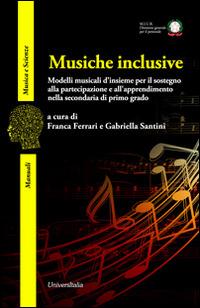 Musiche inclusive. Modelli musicali d'insieme per il sostegno alla partecipazione e all'apprendimento nella secondaria di primo grado - copertina