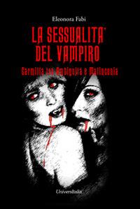 La sessualità del vampiro. Carmilla tra ambiguità e malinconia - Eleonora Fabi - copertina