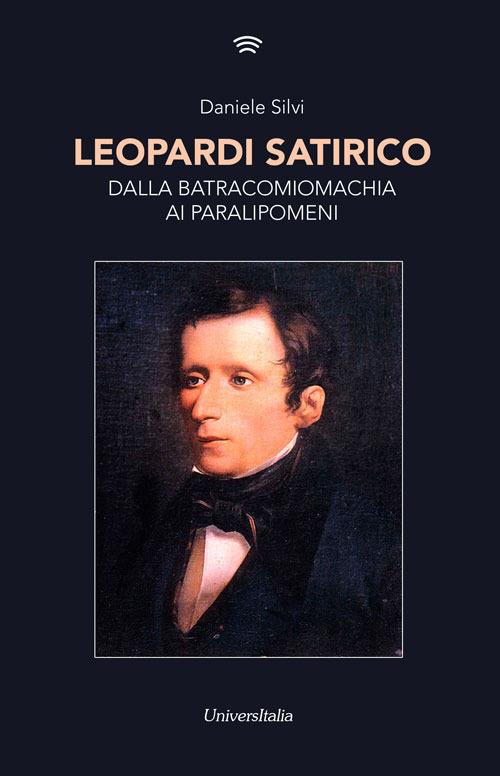 Leopardi satirico. Dalla Batracomiomachia ai Paralipomeni - Daniele Silvi - copertina