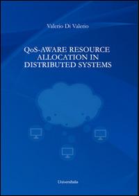 QoS-Aware resource allocation in distributed systems - Valerio Di Valerio - copertina